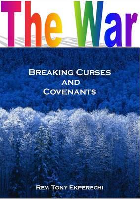 The War, Breaking Curses and Covenants