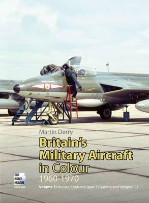 Britain's Military Aircraft in Colour, 1960-1970: Volume 1