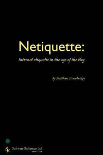 Netiquette: Internet Etiquette in the Age of the Blog