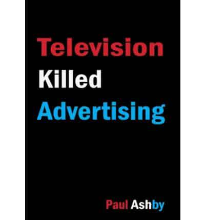 Television Killed Advertising