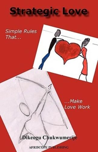 Strategic Love: Simple Rules That Make Love Work