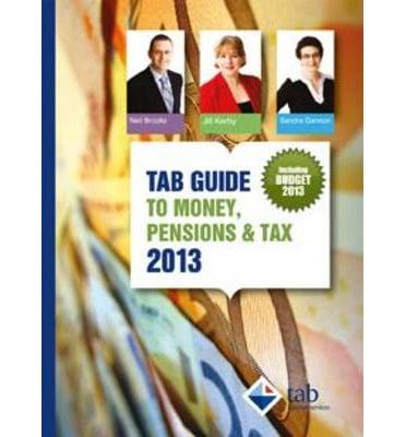 Tab Guide to Money, Pensions & Tax 2013