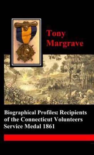 Biographical Profiles: Recipients of the Connecticut Volunteers Service Medal 1861