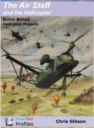 The Air Staff and the Helicopter: British Military Helicopter Projects 2017