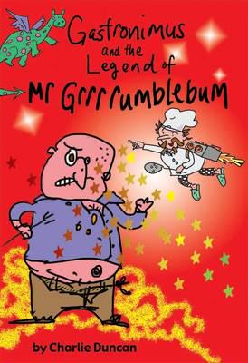 Gastronimus and the Legend of Mr. Grrrumblebum