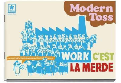 Modern Toss #6 Work C'est La Merde