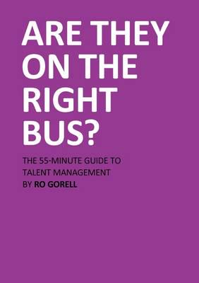 Are They On The Right Bus: The 55-Minute Guide to Talent Management