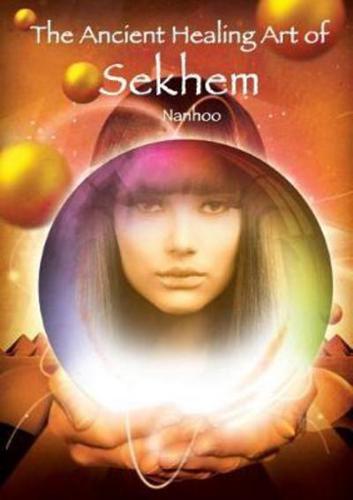 The Ancient Healing Art of Sekhem