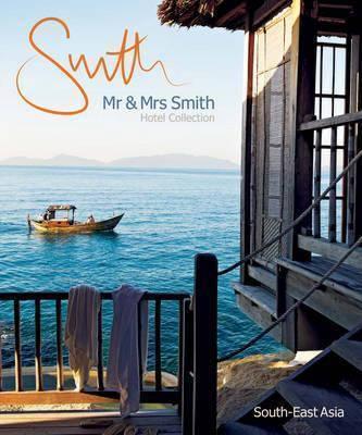 Mr & Mrs Smith Hotel Collection. South-East Asia