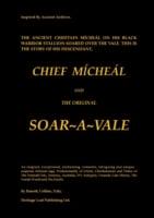 Ancient Chieftain Micheal on His Black Warrior Stallion Soared Over The Vale. This Is the Story of His Descendant, Chief Micheal and The Original Soar>A>Vale