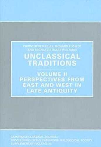 Unclassical Traditions. Volume 2 Perspectives from East and West in Late Antiquity