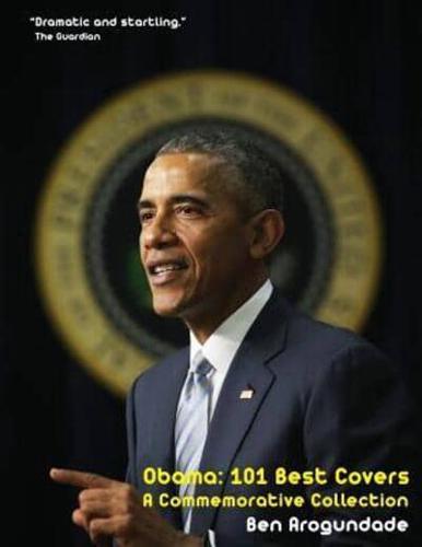 Barack Obama: 101 Best Covers: A New Illustrated Biography Of The Election Of America's 44th President (Paperback)