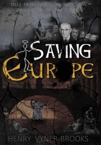 Saving Europe: A Tale of Two 'Dark Ages' at the Twilight of the Pax Europa