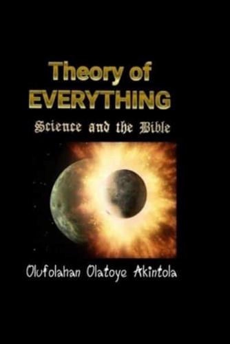 Theory Of Everything...Science and the Bible!