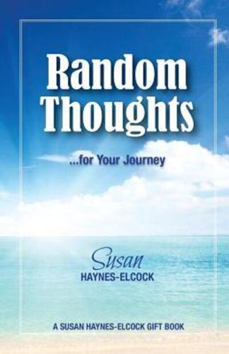 Random Thoughts ---- For Your Journey