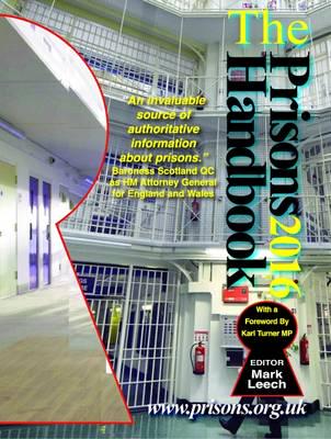 The Prisons Handbook 2016: The Definitive 1200-Page Annual Guide to the Penal System of England and Wales