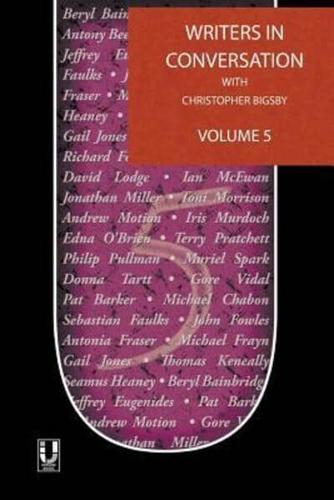 Writers in Conversation With Christopher Bigsby. Volume Five