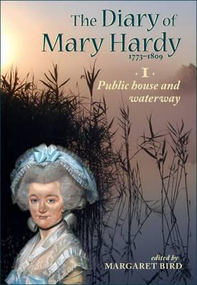 The Diary of Mary Hardy 1773-1809: 1773-1781: Public House and Waterway Diary 1