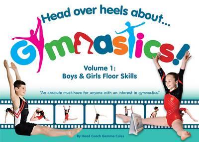 Head Over Heels About... Gymnastics! Volume 1 Boys & Girls Floor Skills