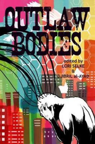 Outlaw Bodies: A speculative fiction anthology