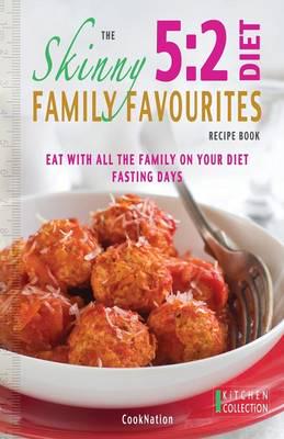 The Skinny 5: 2 Diet Family Favourites Recipe Book: Eat with All the Family on Your Diet Fasting Days