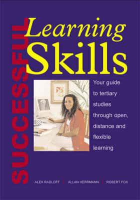 Successful Learning Skills: Your Guide to Tertiary Studies Through Open, Distance and Flexible Learning