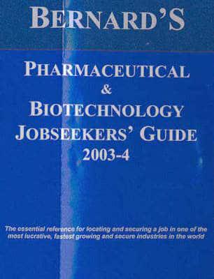 Bernard's Pharmaceutical and Biotechnology Jobseekers' Guide 2003-2004