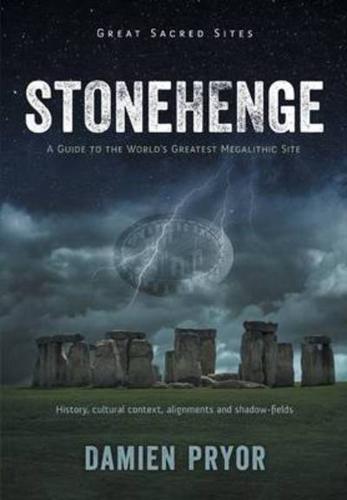 Stonehenge: A Guide to the World's Greatest Megalithic Site