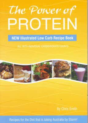 The Power of Protein Illustrated Low Carbohydrate Recipe Book