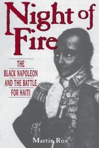 Night of Fire: The Black Napoleon and the Battle for Haiti