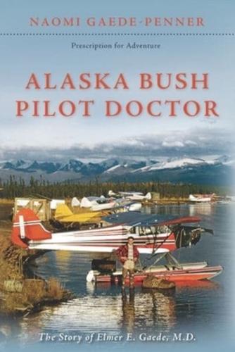 Alaska Bush Pilot Doctor