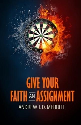 Give Your Faith An Assignment