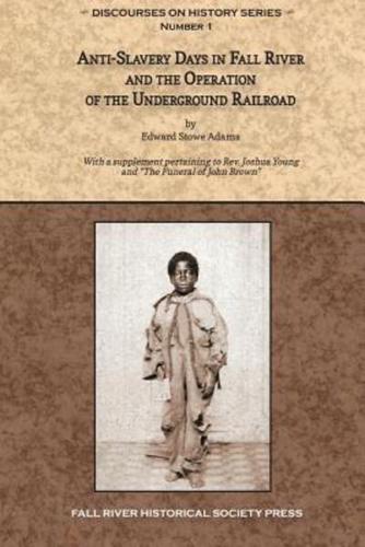 Anti-Slavery Days in Fall River and the Operation of the Underground Railroad