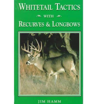 Whitetail Tactics With Recurves and Longbows