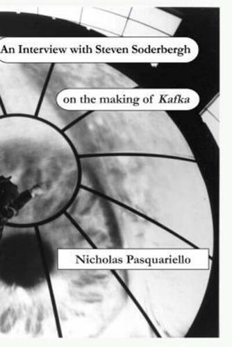 A Interview With Steven Soderbergh on the Making of Kafka