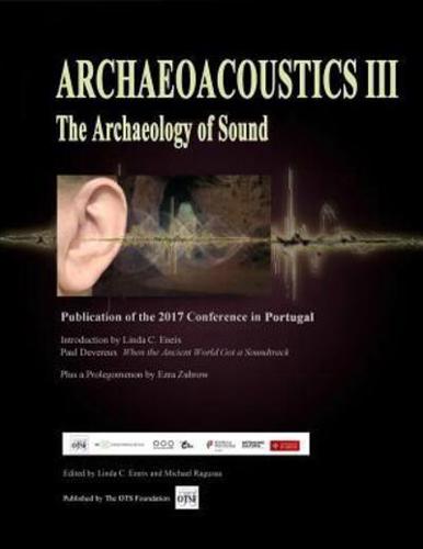 Archaeoacoustics III - More on the Archaeology of Sound