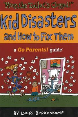 Kid Disasters and How to Fix Them