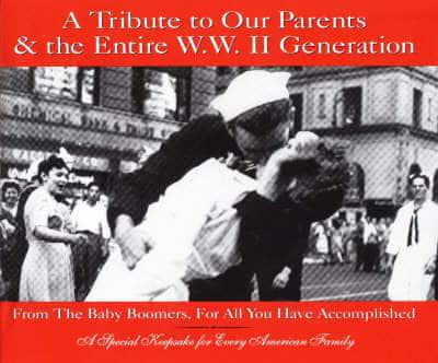 A Tribute to Our Parents and the Entire WWII Generation