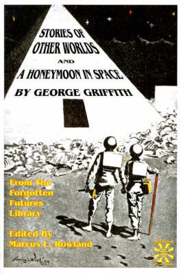 Stories of Other Worlds and A Honeymoon in Space: From the Forgotten Futures Library