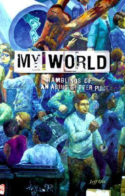 My World: Ramblings of an Aging Gutter Punk