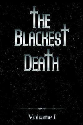 The Blackest Death Volume I