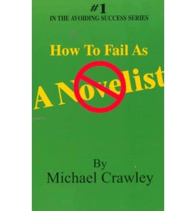 How to Fail As a Novelist