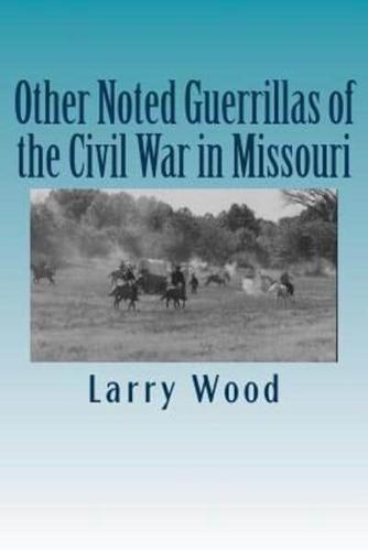 Other Noted Guerrillas of the Civil War in Missouri