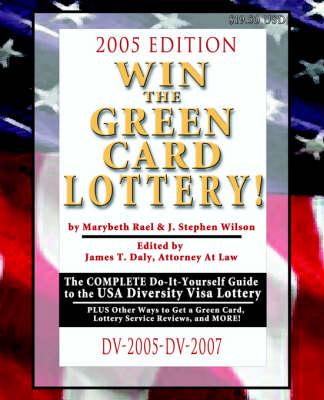 Win the Green Card Lottery! The Complete Do-It-Yourself Guide to the USA Diversity Visa Lottery, 2005 Edition