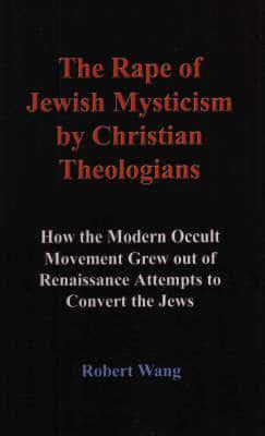 The Rape of Jewish Mysticism by Christian Theologians