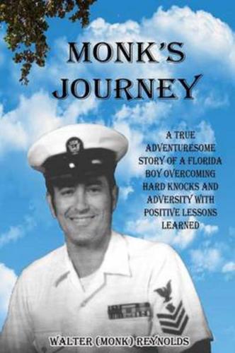 Monk's Journey: A true adventuresome story of a boy overcoming hard knocks & adversity with possitive lessons learned