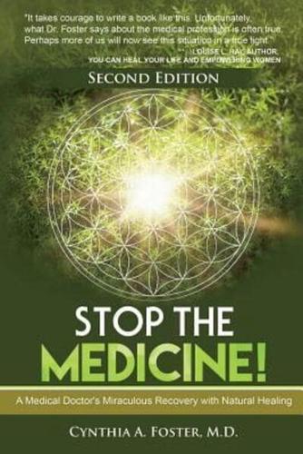 Stop the Medicine!