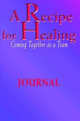 A Recipe for Healing, Coming Together as a Team Journal