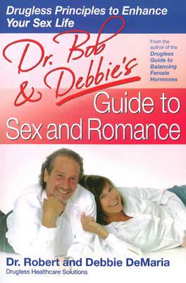 Dr Bob & Debbie's Guide to Sex & Romance