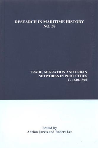 Trade, Migration and Urban Networks in Port Cities, C. 1640-1940